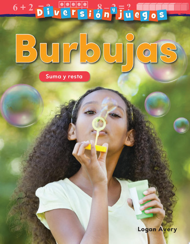 Diversion y juegos: Burbujas: Suma y resta Suma y resta - Logan Avery