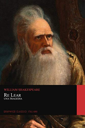 Re Lear. Una Tragedia (Graphyco Classici Italiani)