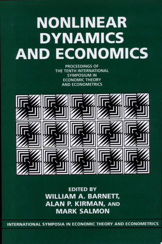 Nonlinear Dynamics and Economics Proceedings of the Tenth International Symposium in Economic Theory and Econometrics