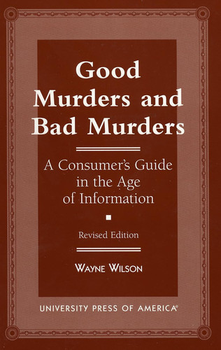 Good Murders and Bad Murders A Consumer's Guide in the Age of Information