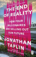 The End of Reality How Four Billionaires Are Selling Out Our Future