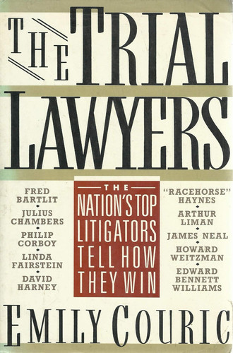 The Trial Lawyers The Nation's Top Litigators Tell how They Win