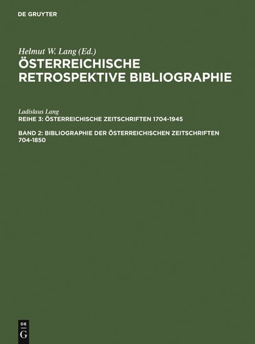 Österreichische Retrospektive Bibliographie. Band 2 Bibliographie der österreichischen Zeitschriften 1704-1850: M-Z