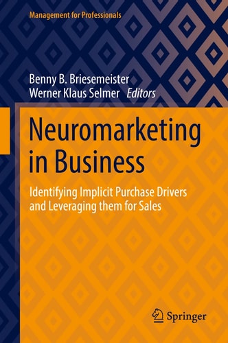 Neuromarketing in Business: Identifying Implicit Purchase Drivers and Leveraging them for Sales