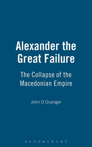 Alexander the great failure : the collapse of the Macedonian Empire