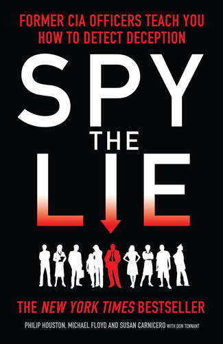 Spy the Lie Former CIA Officers Teach You How to Detect Deception