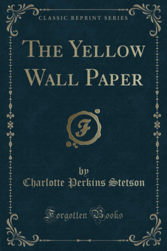 The Yellow Wall Paper