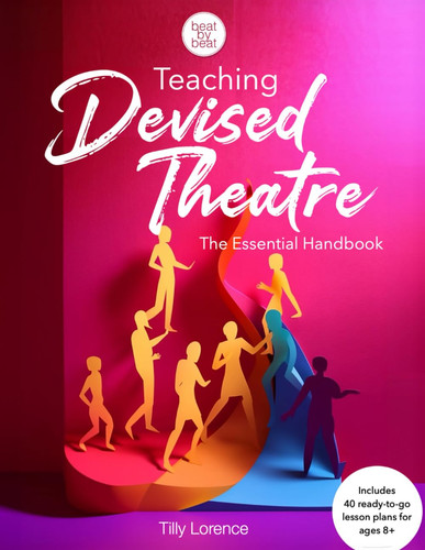 Teaching Devised Theatre The Essential Handbook