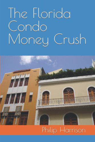 The Florida Condo Money Crush