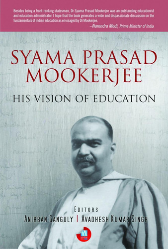 Syama Prasad Mookerjee His Vision of Education