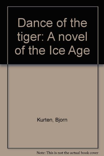 Dance of the Tiger A Novel of the Ice Age