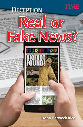 Deception: Real or Fake News? Real or Fake News? - Dona Herweck Rice