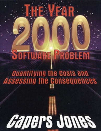 The Year 2000 Software Problem: Quantifying the Costs and Assessing the Consequences