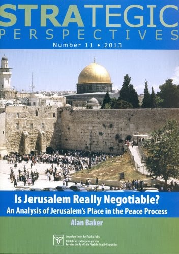 Is Jerusalem Really Negotiable ? An Analysis of Jerusalem's Place in the Peace Process