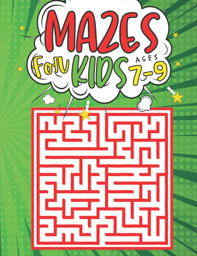 Mazes For Kids Ages 7-9 100 Puzzles 3 Levels with Solutions - Maze Activity Books Kids - Problem Solving and Reasoning Ages 7-9 - Gifts Idea for Boys and Girls Activities Book Lover