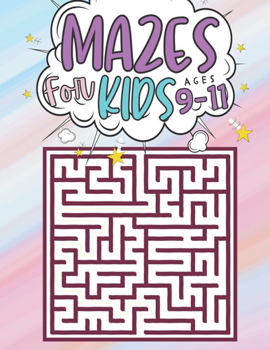 Mazes For Kids Ages 9-11 100 Puzzles 3 Levels with Solutions - Maze Activity Books Kids - Problem Solving and Reasoning Ages 9-11 - Gifts Idea for Boys and Girls Activities Book Lover