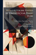 Nyyavrttikam. Edited by Vindhyeçvar Prasd Dube - Pupatchrya Bhradvja Uddyotakara, Gautama Gautama, ca 350-ca. 425 Vtsyyana
