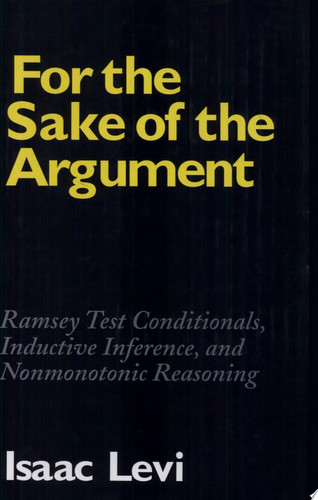 For the Sake of the Argument Ramsey Test Conditionals, Inductive Inference and Nonmonotonic Reasoning