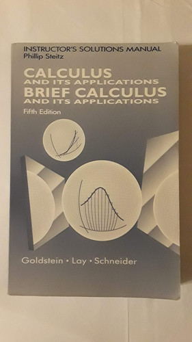 Instructor's Solutions Manual, Brief Calculus and Its Applications, Fifth Edition [and] Calculus and Its Applications, Fifth Edition [by] Larry J. Goldstein, David C. Lay, David I. Schneider