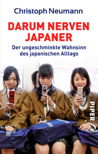 Darum nerven Japaner - Der ungeschminkte Wahnsinn des japanischen Alltags