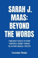 Sarah J. Maas Beyond the Words: From Debut Success to Future Frontiers A Journey Through the Author's Magical Tapestry