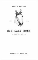 Cover of Black Beauty and His Last Home