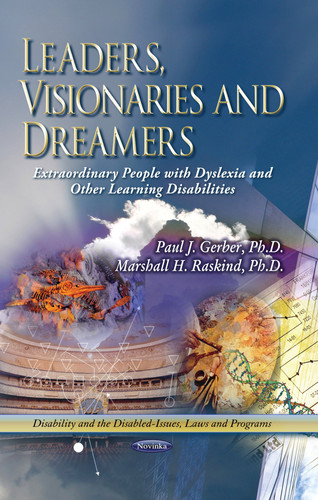 Leaders, Visionaries, and Dreamers Extraordinary People with Dyslexia and Other Learning Disabilities