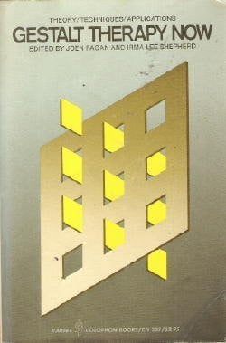Gestalt Therapy Now Theory, Techniques, Applications