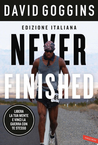 Never finished Libera la tua mente e vinci la tua guerra con te stesso