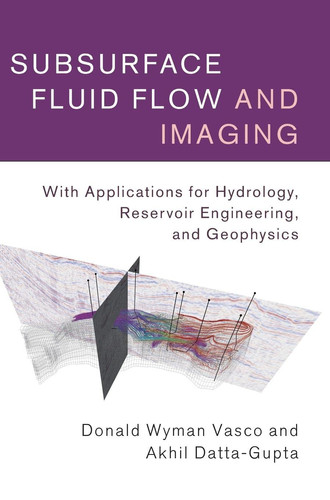 Subsurface Fluid Flow and Imaging With Applications for Hydrology, Reservoir Engineering, and Geophysics