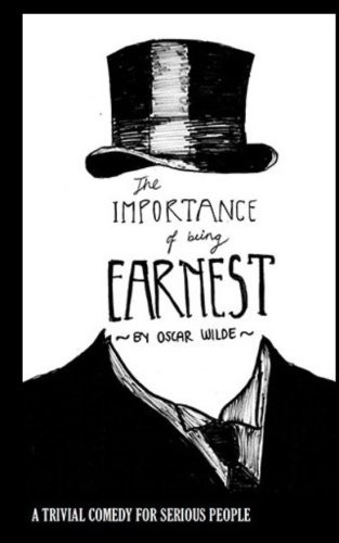 The Importance of Being Earnest A Trivial Comedy for Serious People