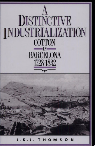A Distinctive Industrialization Cotton in Barcelona 1728-1832