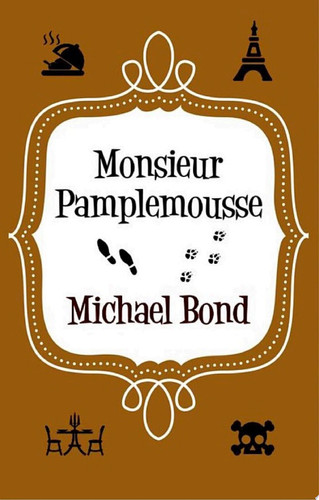 Monsieur Pamplemousse The charming and witty crime caper