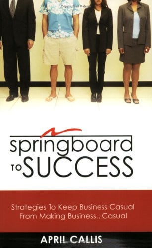 Springboard to Success: Strategies To Keep Business Casual From Making Business... Casual