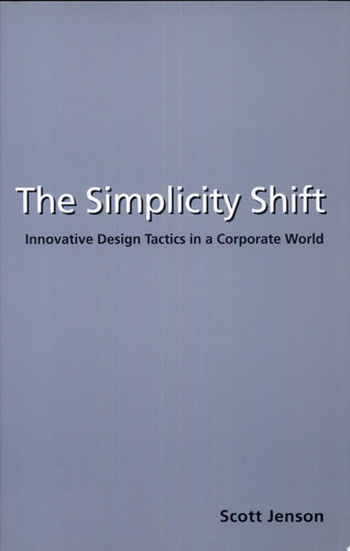 The Simplicity Shift Innovative Design Tactics in a Corporate World