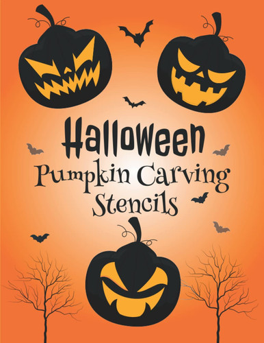 Pumpkin Carving Stencils: 40+ Funny & Spooky Halloween Templates for Carving Pumpkins / Decorating and Painting Crafts / Funny Patterns Stencils For Kids And Adults
