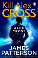 Kill Alex Cross (Alex Cross 18)