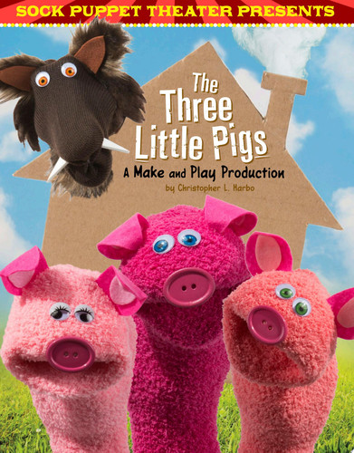 Cover of Sock Puppet Theater Presents the Three Little Pigs