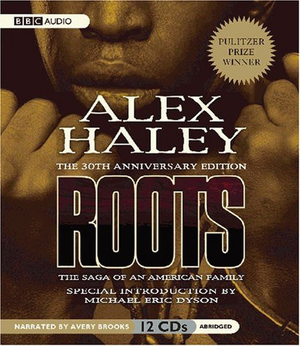 Roots: The Saga of an American Family (*Abridged)