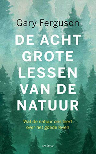 De acht grote lessen van de natuur hoe we verbonden zijn met alles wat leeft - Gary Ferguson