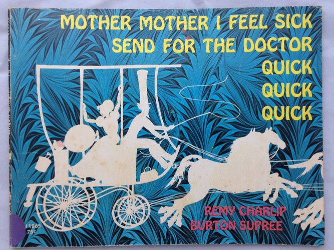 Cover of Mother, mother, I feel sick, send for the doctor quick, quick, quick