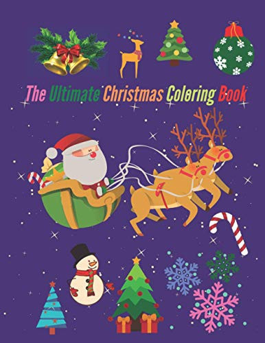 The Ultimate Christmas Coloring Book: Christmas coloring book for kids featuring Santa Claus and many more beautiful festive designs.
