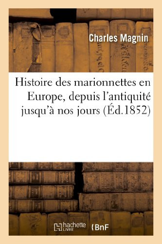 Histoire Des Marionnettes En Europe, Depuis l'Antiquité Jusqu'à Nos Jours (Éd.1852)