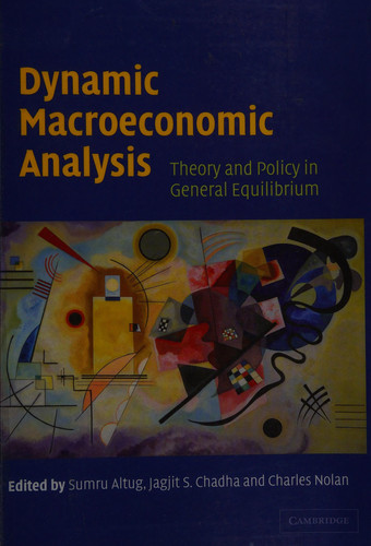 Dynamic Macroeconomic Analysis Theory and Policy in General Equilibrium
