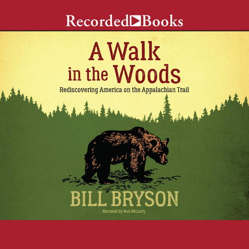 A Walk in the Woods: Rediscovering America on the Appalachian Trail