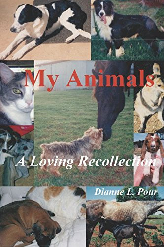 My Animals a Loving Recollection Recognising the Importance of Animals in Our Lives