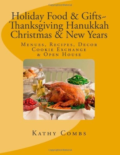 Holiday Food and Gifts, Thanksgiving*Hanukkah*Christmas*New Years, Menus, Recipes, Decor, Cookie Exchange, Open House
