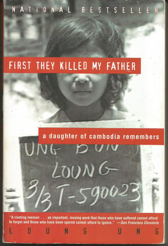 First They Killed My Father A Daughter of Cambodia Remembers