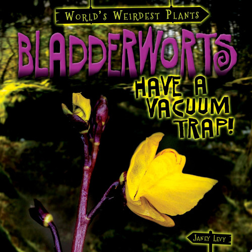 Cover of Bladderworts Have a Vacuum Trap!