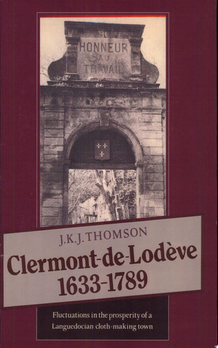 Clermont de Lodève 1633-1789 Fluctuations in the Prosperity of a Languedocian Cloth-making Town